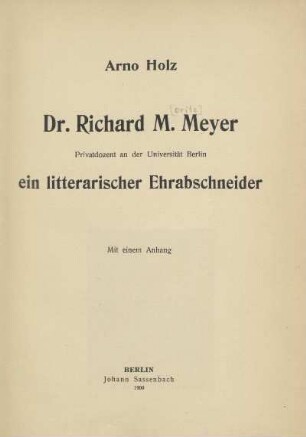 Dr. Richard M. Meyer, Privatdozent an der Universität Berlin, ein litterarischer Ehrabschneider