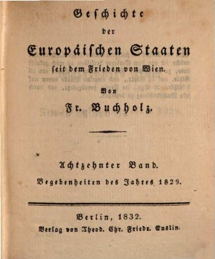 Geschichte der europäischen Staaten seit dem Frieden von Wien. 18, 18. 1832