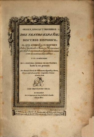 Origen, epocas y progresos del teatro espanõl : discurso historico