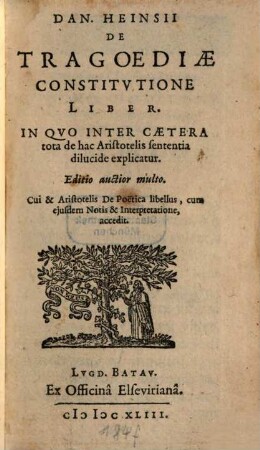 Dan. Heinsii De Tragoediae Constitutione Liber : In Quo Inter Caetera tota de hac Aristotelis sententia dilucide explicatur