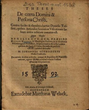 Theses De coena Domini & Persona Christi : Contra futiles & elumbes chartas Danielis Tossani, quibus Articulos Saxonicae Visitationis labore irrito refutare conatus est