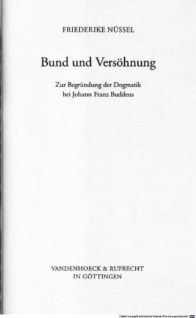 Bund und Versöhnung : zur Begründung der Dogmatik bei Johann Franz Buddeus