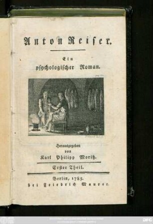 Theil 1: Anton Reiser : Ein psychologischer Roman