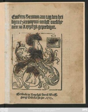 Emßers Sermon am tag des hei||ligen Hieronymi/ nechst vorschi=||nen/ zu Leypßgk geprediget.||
