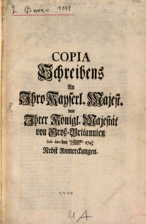 Copia an I. Kays. Majest. von I. Königl. Majest. von Großbrittanien dd. 27. Dec. 1743 und Jan. 1744 Schreibens