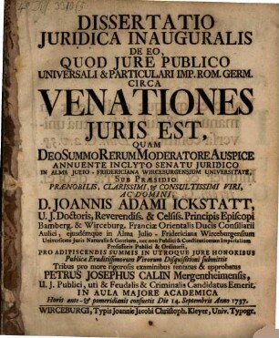 Dissertatio Juridica Inauguralis De Eo, Quod Jure Publico Universali & Particulari Imp. Rom. Germ. Circa Venationes Juris Est