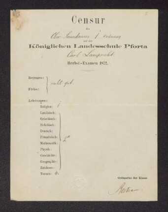 [Zeugnis:] Censur des Ober-Secundaners auf der Königlichen Landesschule Pforta Carl Lamprecht : Herbst-Examen 1872