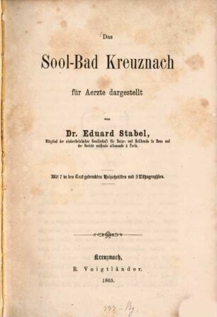 Das Sool-Bad Kreuznach für Aerzte dargestellt : Mit 7 in den Text gedruckten Holzschnitten und 3 Lithographien