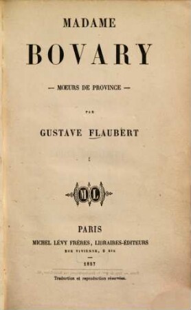 Madame Bovary : moeurs de province ; roman. 1