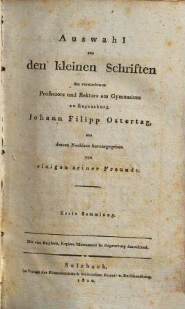 Auswahl aus den kleinen Schriften des verstorbenen Professors und Rektors am Gymnasium zu Regensburg, Johann Filipp Ostertag : mit vier Kupfern, Keplers Monument in Regensburg darstellend