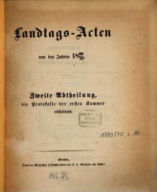 Landtags-Acten. 2. Abtheilung, Die Protocolle der 1. Kammer. 1869/70