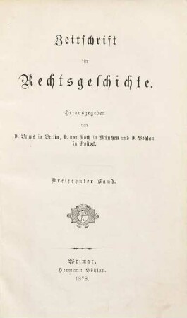 Zeitschrift für Rechtsgeschichte, 13. 1878