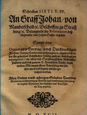 Schreiben an Graff Johann von Manderscheid ... Bischoffen zu Straßburg ... Belangendt die Reformation deß Bistumbs und Hohen-Stiffts daselbst : Sampt einer Oration ...
