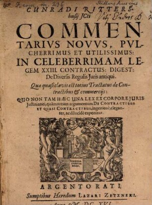 Commentarius novus pulcherimus et utilissimus in legem XXIII Contractus : Digest. de diversis regulis iuris antiqui