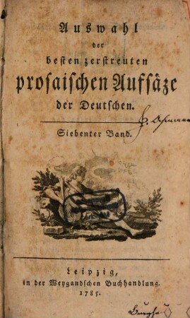 Auswahl der besten zerstreuten prosaischen Aufsäze der Deutschen. 7, 7. 1785