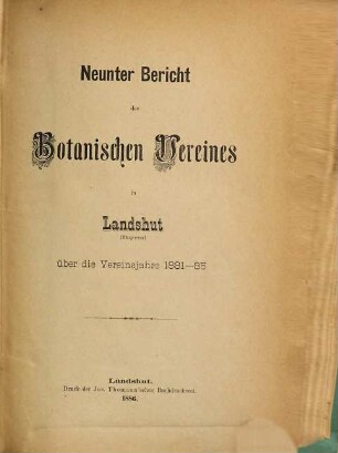 Bericht des Botanischen Vereines in Landshut : über die Vereinsjahre ... 9. 1881/85
