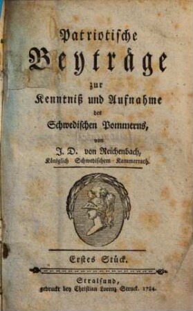 Patriotische Beyträge zur Kenntniß und Aufnahme des Schwedischen Pommerns, 1. 1784
