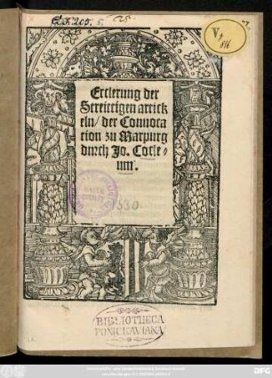 Erclerung der || Streittigen artick||eln/ der Conuoca||tion zu Marpurg || durch Jo. Cocle=||um.||