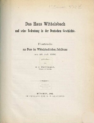 Das Haus Wittelsbach und seine Bedeutung in der deutschen Geschichte : Festrede zur Feier des Wittelsbach'schen Jubiläums am 28. Juli 1880