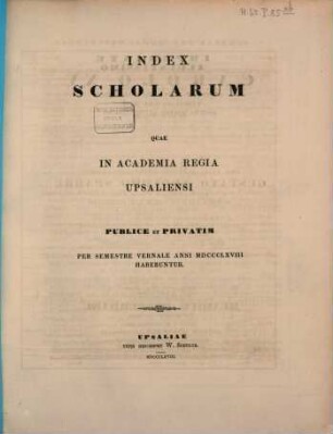 Index scholarum quae in Academia Regia Upsaliensi publice et privatim ... habebuntur. 1868