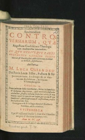 Enchiridion Controversiarum, Quae Augustanae Confessionis Theologis cum Anabaptistis intercedunt : In Quo Utriusque Parti Argumenta Candide Proponuntur, & Paralogismi Adversariorum breviter ac nervose, dissolvuntur
