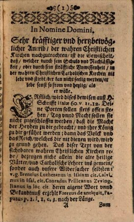 Glaubens-Grund, In welchem: Durch drey unfehlbare Zeugen: I. Durch das geschribne und unbeschribne Wort Gottes. II. Durch die unfehlbare wahre Christliche Kirchen. III. Durch den unfehlbaren Glaubens-Streits-Richter, die wahre unverfälschte Christliche GlaubensLehr, in allerley besondern Glaubens-Zweiffeln erkennt, und bewisen wird : Sambt kürtzlich-beygesetzten Außzug, auff was Weiß die gemeine Christen sich im disputiren mit den Uncatholischen verhalten sollen. c. 2. n. 103. &c.