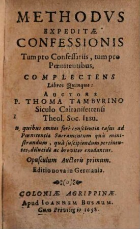 Methodvs Expeditae Confessionis : Tum pro Confessariis, tum pro Poenitentibus, Complectens Libros Quinque