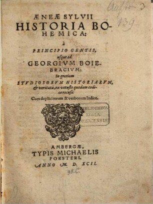 Aeneae Sylvii Historia Bohemica : a principio gentis, usque ad Georgium Boiebracium