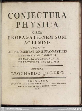 Coniectura Physica Circa Propagationem Soni Ac Luminis : Una Cum Aliis Dissertationibus Analyticis De Numeris Amicabilibus De Natura Aequationum, Ac De Rectificatione Ellipsis