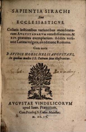 Sapientia Sirachi Siue Ecclesiasticvs : Collatis lectionibus variantibus membranarum Avgvstanarvm vetustissimarum, & XIV. praeterea exemplarium. Addita versione Latine vulgata, ex editione Romana