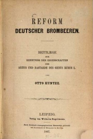 Reform deutscher Brombeeren : Beiträge zur Kenntniss der Eigenschaften der Arten und Bastarde des Genus Rubus L.