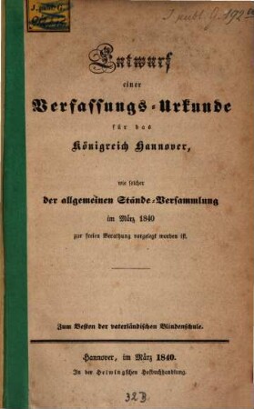 Entwurf einer Verfassungs-Urkunde für das Königreich Hannover : wie solcher der allg. Stände-Versammlung 1840 ... vorgelegt worden ist