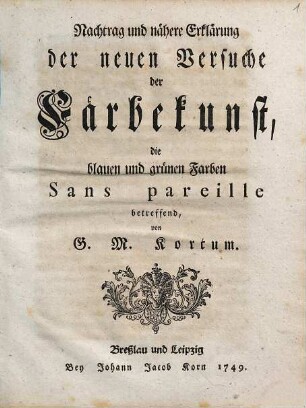 Nachtrag und nähere Erklärung der neuen Versuche der Färbekunst, die blauen und grünen Farben Sans pareille betreffend