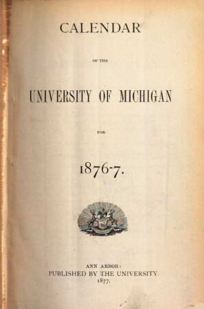 Calendar of the University of Michigan. 1876/77