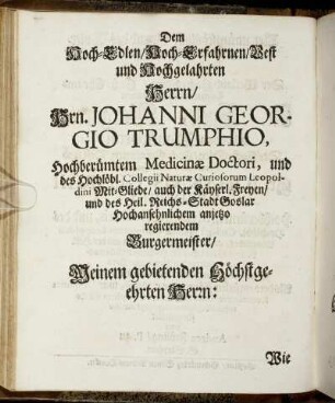Dem Hoch-Edlen/ Hoch-Erfahrnen [...] Herrn Hrn. Johanni Georgio Trumphio [...]
