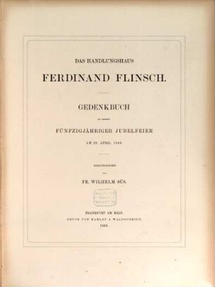 Das Handlungshaus Ferdinand Flinsch : Gedenkbuch zu dessen fünfzigjähriger Jubelfeier am 20. April 1869