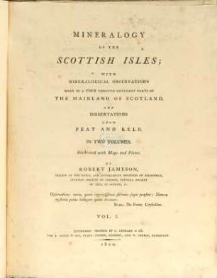 Mineralogy Of The Scottish Isles : With Mineralogical Observations Made In A Tour Through Different Parts Of The Mainland Of Scotland, And Dissertations Upon Pear And Kelp : In Two Volumes : Illustrated With Maps and Plates. Vol. I.