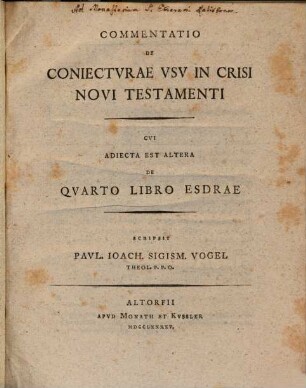Commentatio De Coniectvrae Vsv In Crisi Novi Testamenti : Cvi Adiecta Est Altera De Qvarto Libro Esdrae