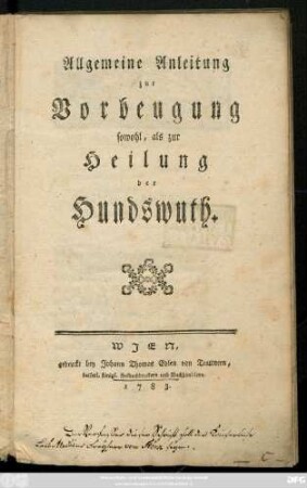 Allgemeine Anleitung zur Vorbeugung sowohl, als zur Heilung der Hundswuth