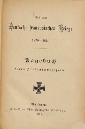 Aus dem Deutsch-französischen Kriege 1870 - 71 : Tagebuch eines Dreiundachtzigers