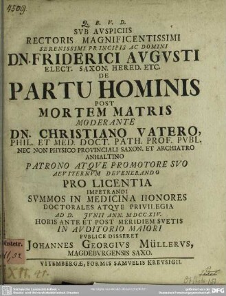 Sub Auspiciis Rectoris Magnificentissimi Serenissimi Principis Ac Domini Dn. Friderici Augusti Elect. Saxon. Hered. Etc. De Partu Hominis Post Mortem Matris