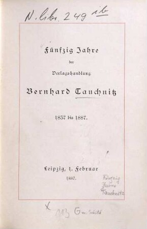 Fünfzig Jahre der Verlagshandlung Bernhard Tauchnitz 1837 - 1887