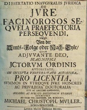 Dissertatio Inavgvralis Jvridica De Jvre Facinorosos Seqvela Praefectoria Perseqvendi, vulgò Von der Amts-Folge oder Nach-Eyle