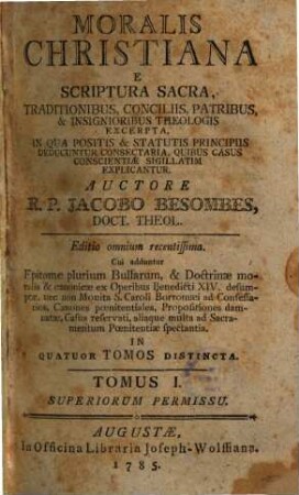 Moralis christiana : ex scriptura sacra, traditionibus, conciliis, patribus, & insignioribus theologis excerpta ... ; in quatuor tomos distincta, 1