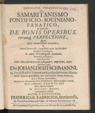 Disputatio Theologica, De Samaritanismo Pontificio-Sociniano-Fanatico, in Articulo De Bonis Operibus, eorumq[ue] Perfectione