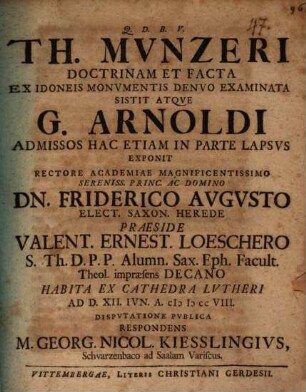 Th. Mvnzeri Doctrinam Et Facta Ex Idoneis Monvmentis Denvo Examinata Sistit Atqve G. Arnoldi Admissos Hac Etiam In Parte Lapsvs Exponit