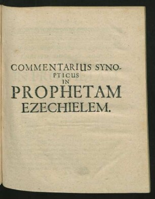 Commentarius Synopticus In Prophetam Ezechielem.