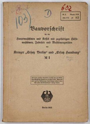 Bauvorschrift für Hauptmaschinen und Kessel mit zugehörigen Hilfsmaschinen, Zubehör und Maschinengeräten der Kreuzer "Ersatz Berlin" und "Ersatz Hamburg"