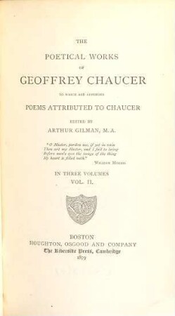 The poetical works of Geoffrey Chaucer : to which are app. poems attrib. to Chaucer. Ed. by Arthur Gilman. 2