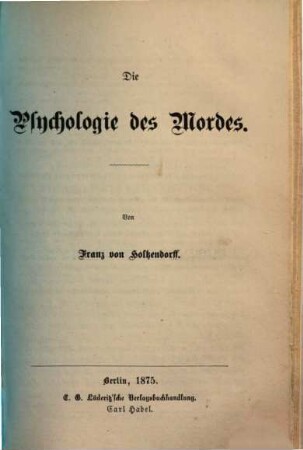 Die Psychologie des Mordes : von Franz von Holtzendorff